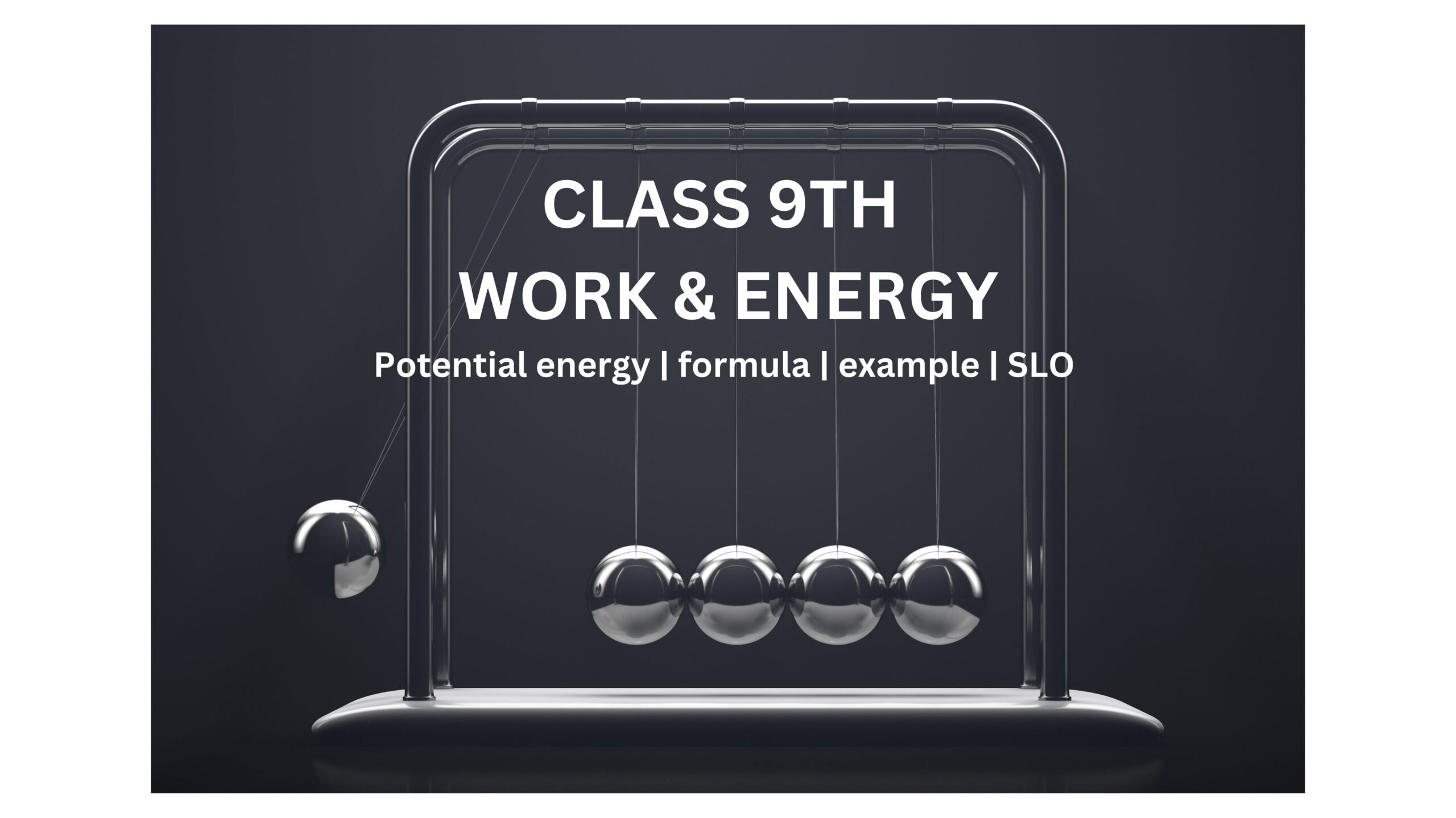 Class 9th Potential Energy | Formula Derivation| Examples | SLO Questions