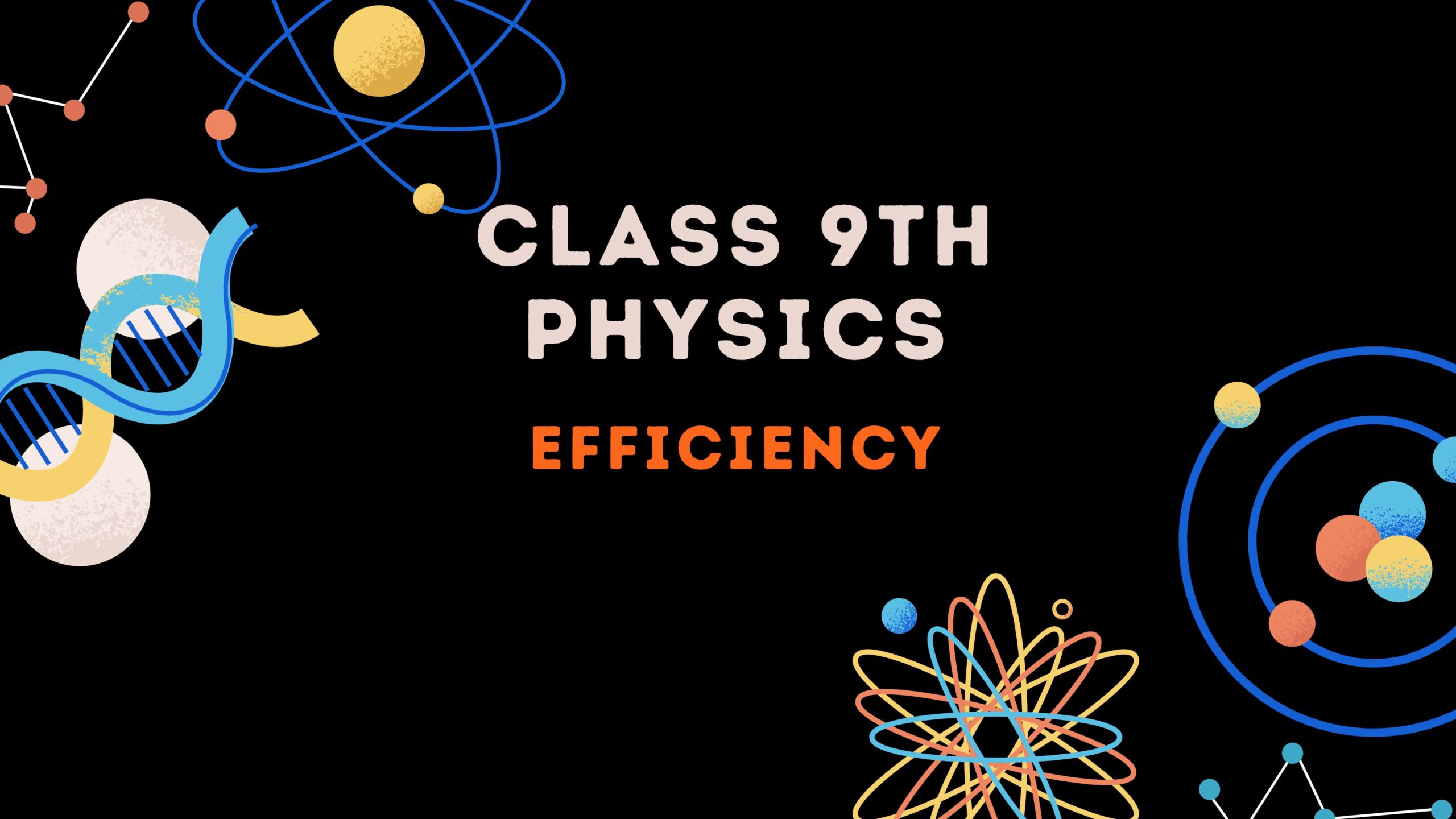 Class 9th Physics | Efficiency| Mathematical form| SLO Questions